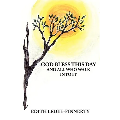 God Bless This Day and All Who Walk Into It - Paperback
