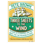 Three Sheets To The Wind: One Man's Quest For The Meaning Of Beer - Paperback