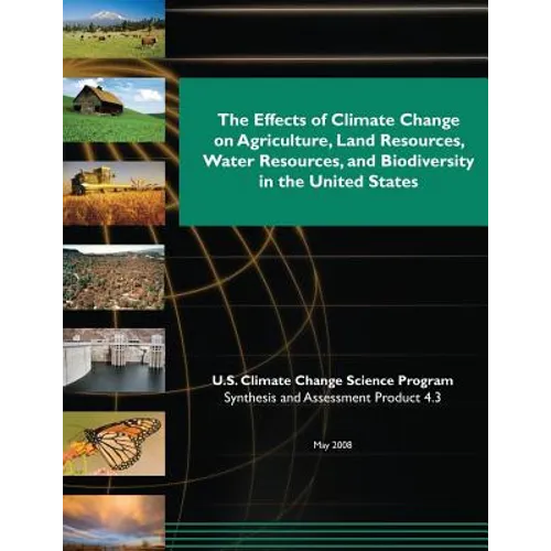 The Effects of Climate Change on Agriculture, Land Resources, Water Resources, and Biodiversity in the United States (SAP 4.3) - Paperback