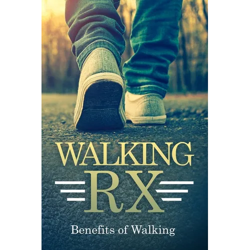 Walking RX: Benefits of Walking - Paperback