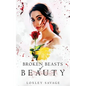 Broken Beasts of Beauty: A Dark, RH, PNR, Romance - Paperback