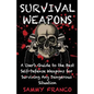 Survival Weapons: A User's Guide to the Best Self-Defense Weapons for Any Dangerous Situation - Paperback