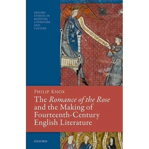 The Romance of the Rose and the Making of Fourteenth-Century English Literature - Hardcover