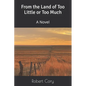 From the Land of Too Little or Too Much - Paperback