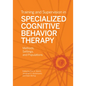 Training and Supervision in Specialized Cognitive Behavior Therapy: Methods, Settings, and Populations - Paperback