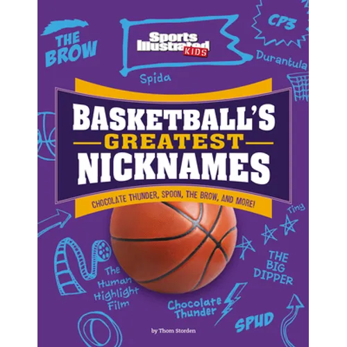 Basketball's Greatest Nicknames: Chocolate Thunder, Spoon, the Brow, and More! - Hardcover