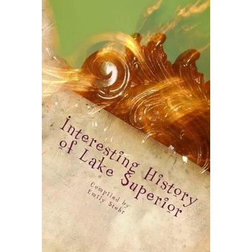 Interesting History of Lake Superior - Paperback