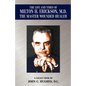 The Life and Time of Milton H. Erickson, M.D., the Master Wounded Healer - Paperback