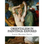 Orientalism in paintings: Exposed - Paperback