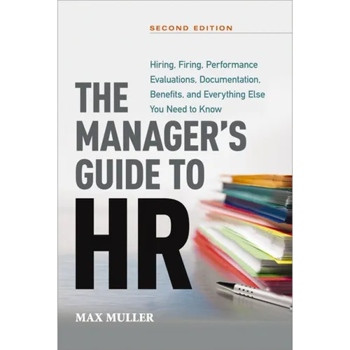 The Manager's Guide to HR: Hiring, Firing, Performance Evaluations, Documentation, Benefits, and Everything Else You Need to Knoww - Paperback