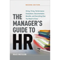 The Manager's Guide to HR: Hiring, Firing, Performance Evaluations, Documentation, Benefits, and Everything Else You Need to Knoww - Paperback