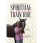 Spiritual Soul Train Ride: An Energetic and Passionate Devotional for All Women - Hardcover