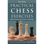 Practical Chess Exercises: 600 Lessons from Tactics to Strategy - Paperback
