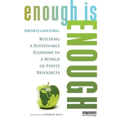 Enough Is Enough: Building a Sustainable Economy in a World of Finite Resources - Paperback