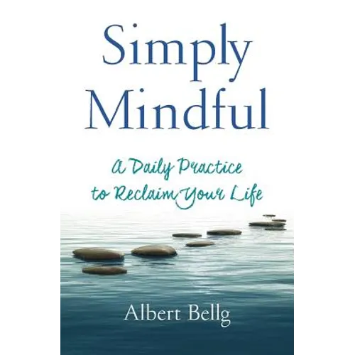 Simply Mindful: A Daily Practice to Reclaim Your Life - Paperback