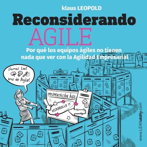 Reconsiderando Agile: Por qué los equipos ágiles no tienen nada que ver con la Agilidad Empresarial - Paperback