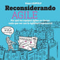 Reconsiderando Agile: Por qué los equipos ágiles no tienen nada que ver con la Agilidad Empresarial - Paperback