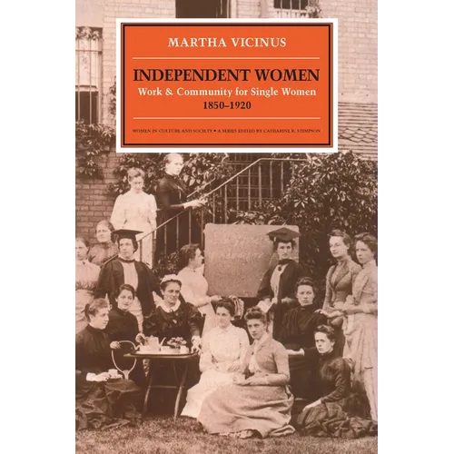 Independent Women: Work and Community for Single Women, 1850-1920 - Paperback