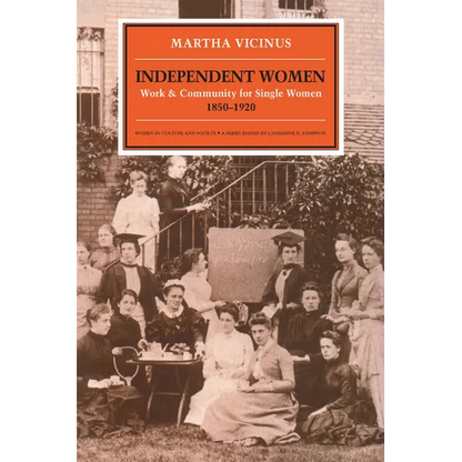 Independent Women: Work and Community for Single Women, 1850-1920 - Paperback