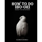 How to Do Ibo-Ori: Reconnect To Your Spiritual Essence - Paperback