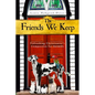 The Friends We Keep: Unleashing Christianity's Compassion for Animals - Paperback
