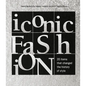 Iconic Fashion: 20 Items That Changed the History of Style - Hardcover
