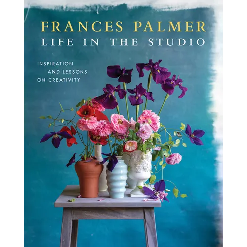 Life in the Studio: Inspiration and Lessons on Creativity - Hardcover