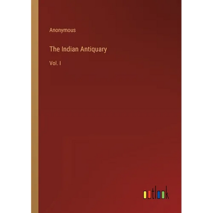 The Indian Antiquary: Vol. I - Paperback
