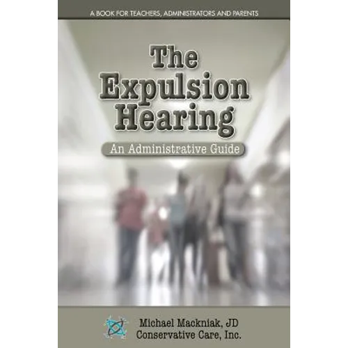 The Expulsion Hearing: An Administrative Guide - Paperback