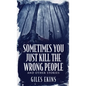 Sometimes You Just Kill The Wrong People and Other Stories - Hardcover