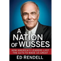 A Nation of Wusses: How America's Leaders Lost the Guts to Make Us Great - Hardcover