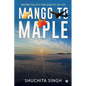 Mango to Maple - Paperback
