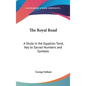 The Royal Road: A Study in the Egyptian Tarot, Key to Sacred Numbers and Symbols - Hardcover