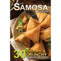 The Samosa Cookbook: 30 Crispy and Crunchy Samosa Recipes - Paperback
