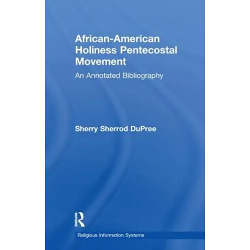 African-American Holiness Pentecostal Movement: An Annotated Bibliography - Paperback