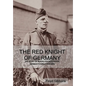 The Red Knight of Germany: The Story of Baron von Richthofen, Germany's Great War Bird - Hardcover