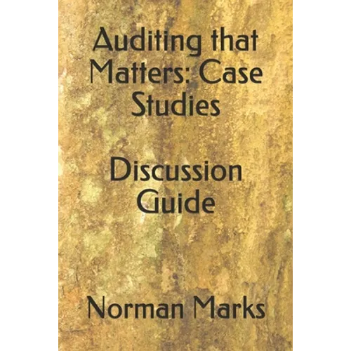 Auditing that Matters: Case Studies Discussion Guide - Paperback