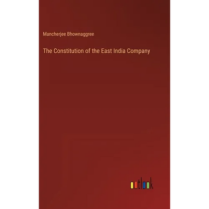 The Constitution of the East India Company - Hardcover