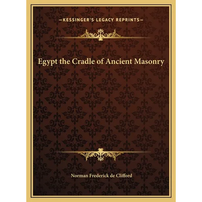Egypt the Cradle of Ancient Masonry - Hardcover