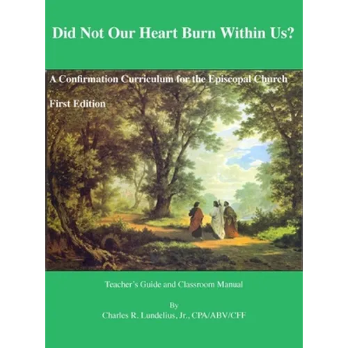 Did Not Our Heart Burn Within Us?: A Confirmation Curriculum for the Episcopal Church - Hardcover