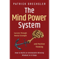 The Mind Power System: Success Through Mental Strength and Positive Thinking: How to Build an Unshakable Winning Mindset in 6 Steps - Paperback