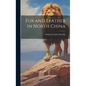 Fur and Feather in North China - Hardcover