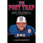 The Pony Trap: Escaping the 1987 SMU Football Death Penalty - Paperback