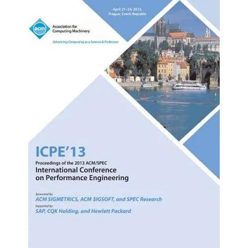 ICPE 13 Proceedings of the 2013 ACM/Spec International Conference on Performance Engineering - Paperback