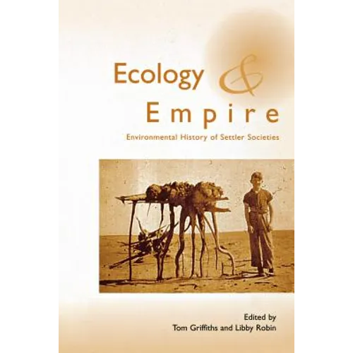 Ecology and Empire: Environmental History of Settler Societies - Paperback