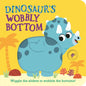 Dinosaur's Wobbly Bottom: (An Interactive Slider Book Full of Stomps, Dancing Wiggles, and Giggles for Babies and Toddlers) - Board Book