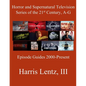 Horror and Supernatural Television Series of the 21st Century, A-G: Episode Guides, 2000 - Present - Paperback