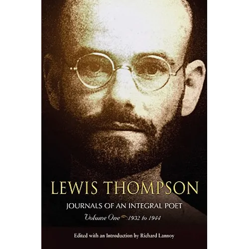 Lewis Thompson, Journals of an Integral Poet, Volume One 1932-1944 - Paperback
