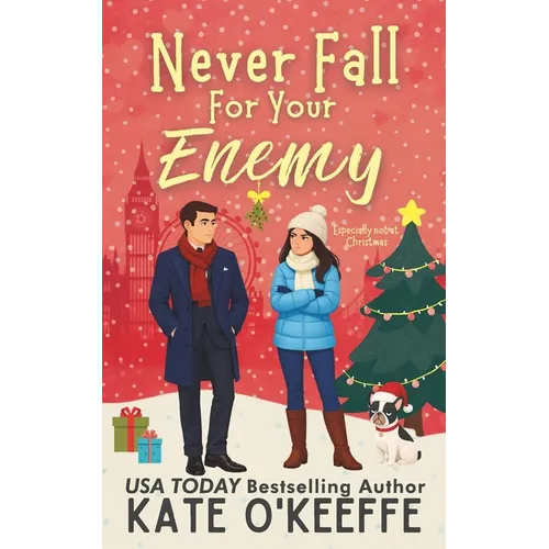Never Fall for Your Enemy (especially not at Christmas): A laugh-out-loud sweet romantic comedy - Paperback