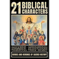 21 Biblical Characters: Heroes And Heroines Of Sacred History - Paperback